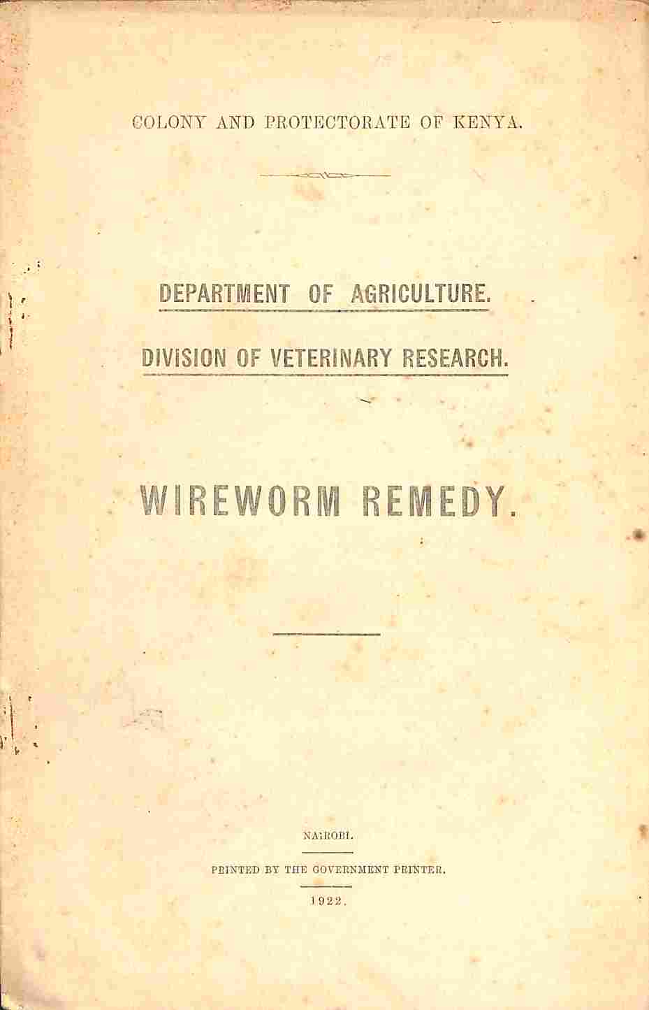 Colony and Protectorate of Kenya. Department of Agriculture. Division of Veterinary Research. Wireworm Remedy